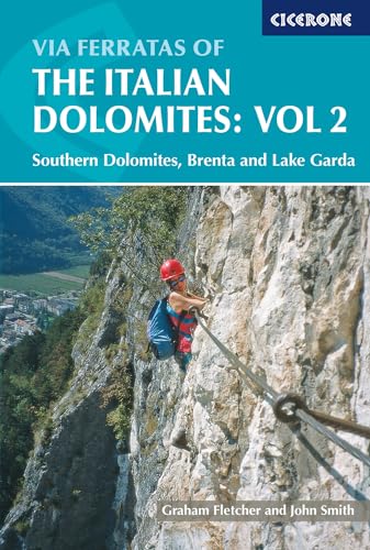 Via Ferratas of the Italian Dolomites: Vol 2: Southern Dolomites, Brenta and Lake Garda (Cicerone guidebooks)