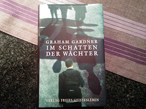 Im Schatten der Wächter: Ausgezeichnet mit 'Die besten 7 Bücher für junge Leser', 05/2004 und mit dem Deutschen Jugendliteraturpreis 2005, Kategorie Preis der Jugendjury von Freies Geistesleben GmbH