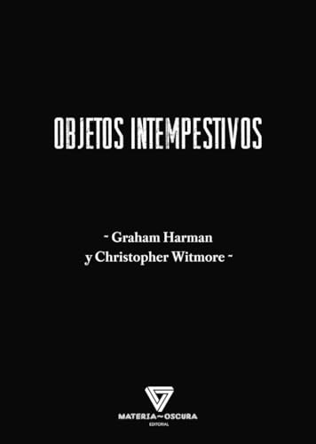 OBJETOS INTEMPESTIVOS: FILOSOFÍA Y ARQUEOLOGÍA ORIENTADAS A OBJETOS von La Tía Eva Ediciones, S.L.