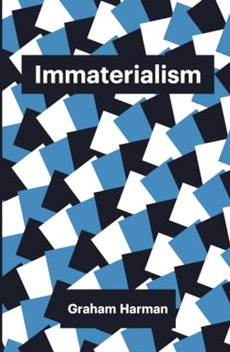 Immaterialism: Objects and Social Theory (Theory Redux)
