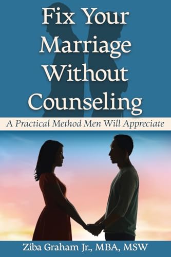 Fix Your Marriage Without Counseling: A Practical Method Men Will Appreciate von Wheatmark