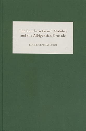 The Southern French Nobility and the Albigensian Crusade: The Trencavel Viscounts Of Carcassonne And Breziers