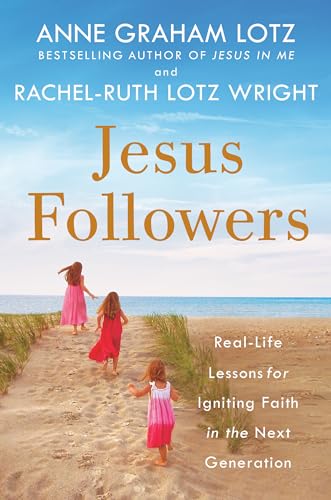 Jesus Followers: Real-Life Lessons for Igniting Faith in the Next Generation