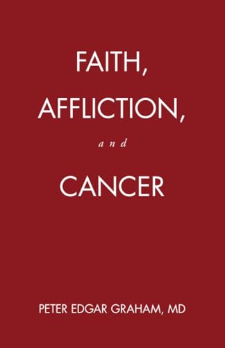 Faith, Affliction, and Cancer von WestBow Press