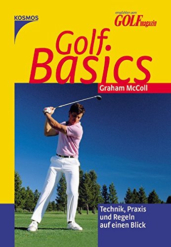 Golf Basics: Technik, Praxis und Regeln auf einen Blick von Kosmos
