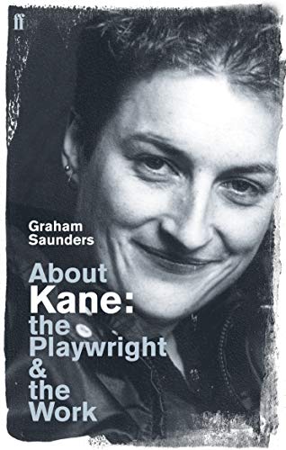 About Kane: The Playwright and the Work von Faber & Faber