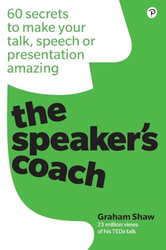 The Speaker's Coach: 60 secrets to make your talk, speech or presentation amazing