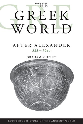 The Greek World After Alexander 323-30 BC (Routledge History of the Ancient World)