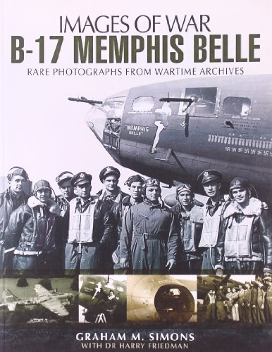 B-17 Memphis Belle: Rare Photographs from Wartime Archives (Images of War)