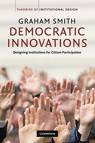 Democratic Innovations: Designing Institutions for Citizen Participation (Theories of Institutional Design) von Cambridge University Press