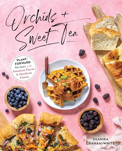 Orchids & Sweet Tea: Plant-Forward Recipes with Jamaican Flavor & Southern Charm von Victory Belt Publishing