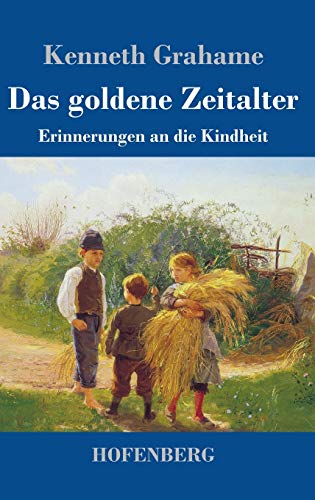 Das goldene Zeitalter: Erinnerungen an die Kindheit Das goldene Zeitalter: Erinnerungen an die Kindheit