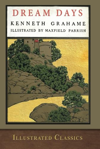 Dream Days: Illustrated by Maxfield Parrish Dream Days: Illustrated by Maxfield Parrish von SeaWolf Press