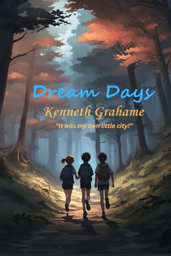 Dream Days: “It was my own little city!” Dream Days: “It was my own little city!” von Independently published