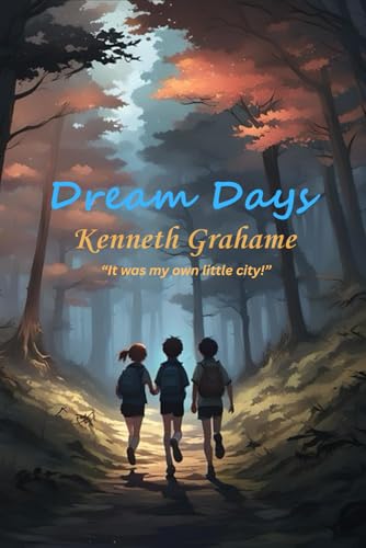 Dream Days: “It was my own little city!” Dream Days: “It was my own little city!” von Independently published