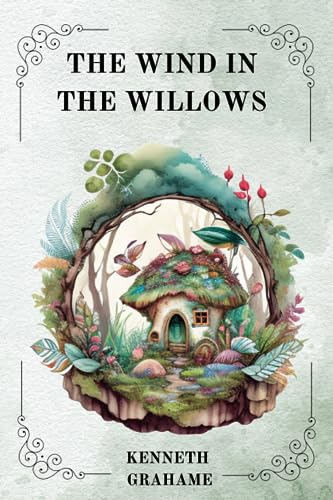 THE WIND IN THE WILLOWS By Kenneth Grahame, ILLUSTRATED BY PAUL BRANSOM von Independently published