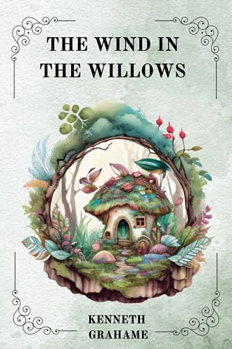 THE WIND IN THE WILLOWS By Kenneth Grahame, ILLUSTRATED BY PAUL BRANSOM THE WIND IN THE WILLOWS By Kenneth Grahame, ILLUSTRATED BY PAUL BRANSOM von Independently published