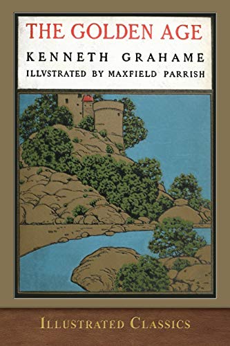 The Golden Age: Illustrated by Maxfield Parrish The Golden Age: Illustrated by Maxfield Parrish