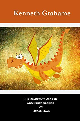 The Reluctant Dragon And Other Stories Or Dream Days