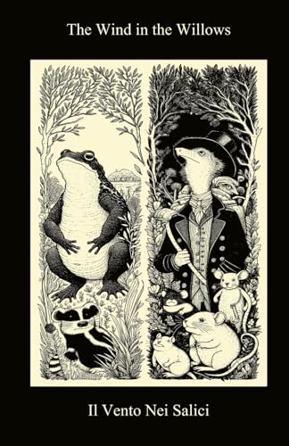 The Wind In The Willows / Il Vento Nei Salici (Bilingual Italian / English Edition) von Independently published