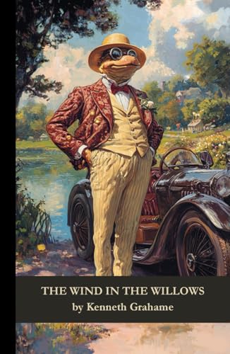 The Wind In The Willows: A Tale of Adventure, Friendship, and Redemption Along the Riverbank The Wind In The Willows: A Tale of Adventure, Friendship, and Redemption Along the Riverbank von Independently published
