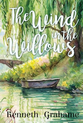 The Wind in the Willows (Illustrated Edition): The 1913 Children's Classic with Original Illustrations von Independently published