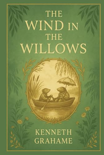 The Wind in the Willows: A delightful character-driven story woven with life lessons about bravery, kindness, respect, nature’s wonder, and the value of imagination in childhood The Wind in the Willows: A delightful character-driven story woven with life lessons about bravery, kindness, respect, nature’s wonder, and the value of imagination in childhood von Independently published