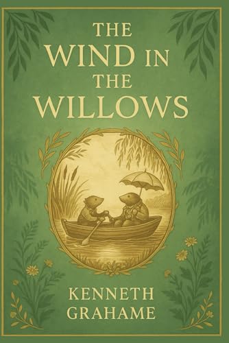 The Wind in the Willows: A delightful character-driven story woven with life lessons about bravery, kindness, respect, nature’s wonder, and the value of imagination in childhood The Wind in the Willows: A delightful character-driven story woven with life lessons about bravery, kindness, respect, nature’s wonder, and the value of imagination in childhood von Independently published