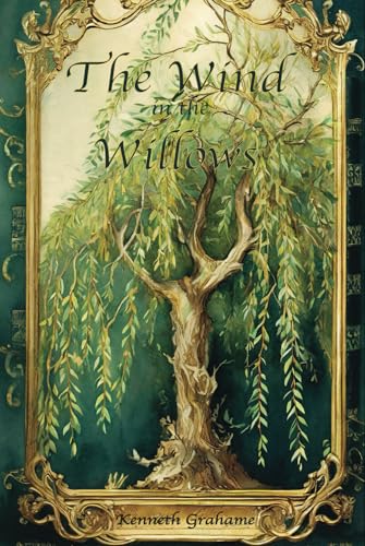 The Wind in the Willows: Deluxe Illustrated Edition - The Complete Original Unabridged Unaltered Text from 1908 von Independently published