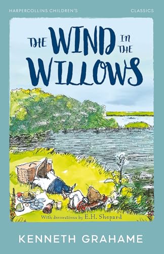 The Wind in the Willows: New for 2024, a classic edition of this well-loved illustrated traditional adventure story for readers aged 8+, a perfect gift! (HarperCollins Children’s Classics)
