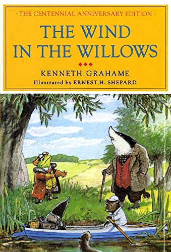 The Wind in the Willows: The Centennial Anniversary Edition The Wind in the Willows: The Centennial Anniversary Edition