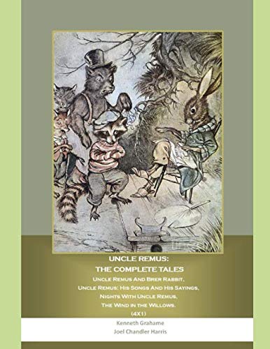 Uncle Remus: the Complete Tales: Uncle Remus And Brer Rabbit, Uncle Remus: His Songs And His Sayings, Nights With Uncle Remus, The Wind in the Willows. (4X1)