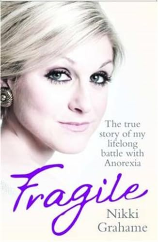 Fragile - The true story of my lifelong battle with anorexia: A heart-breaking story of a lifelong battle with anorexia