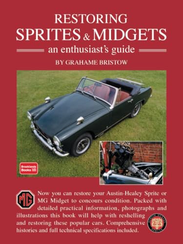 Restoring Sprites & Midgets an Enthusiasts Guide.: An Enthusiast's Guide - A Practical Manual Written with the Home Restorer in Mind - Covers ... Gear, Suspension, Brakes, Electrics and Trim von Brooklands Books