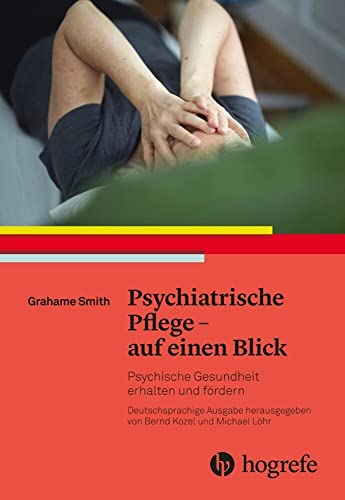 Psychiatrische Pflege – auf einen Blick: Psychische Gesundheit erhalten und fördern. Kurzlehrbuch zur psychischen Gesundheit von Hogrefe AG