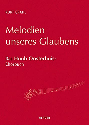 Melodien unseres Glaubens: Das Huub Oosterhuis-Chorbuch