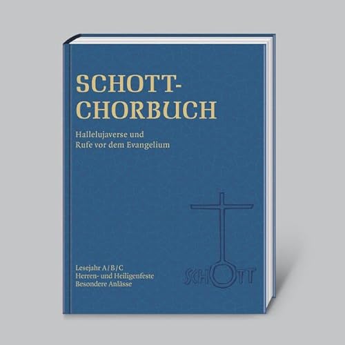 SCHOTT-CHORBUCH: Hallelujaverse und Rufe vor dem Evangelium: Lesejahr A/B/C, Herren- und Heiligenfeste, Besondere Anlässe