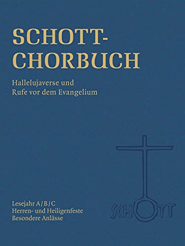SCHOTT-Chorbuch: Hallelujaverse und Rufe vor dem Evangelium. Lesejahr A/B/C - Herren- und Heiligenfeste - Besondere Anlässe