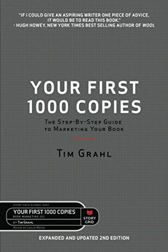 Your First 1000 Copies: The Step-by-Step Guide to Marketing Your Book (2nd Edition) von Story Grid Publishing LLC