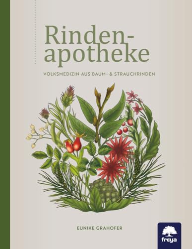 Rindenapotheke: Volksmedizin aus Baum- und Strauchrinden Rindenapotheke: Volksmedizin aus Baum- und Strauchrinden von Freya