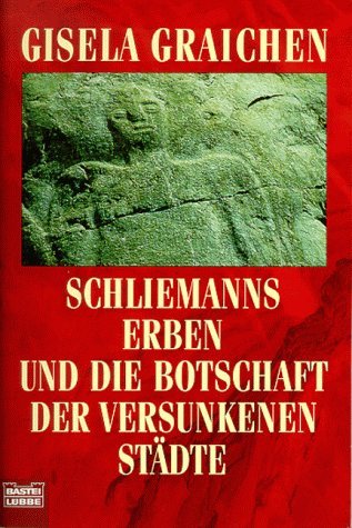 Schliemanns Erben und die Botschaft der versunkenen Städte (Geschichte. Bastei Lübbe Taschenbücher) von Bastei Lübbe