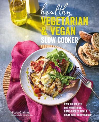 Healthy Vegetarian & Vegan Slow Cooker: Over 60 recipes for nutritious, home-cooked meals from your slow cooker von Ryland Peters & Small