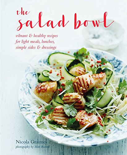 The Salad Bowl: Vibrant, healthy recipes for light meals, lunches, simple sides & dressings von Ryland Peters & Small