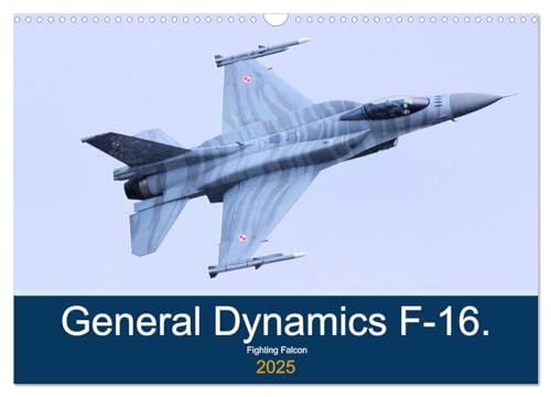 General Dynamics F-16 Fighting Falcon (Wandkalender 2025 DIN A3 quer), CALVENDO Monatskalender von CALVENDO
