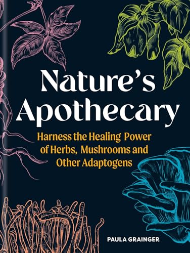 Nature's Apothecary: Harness the healing power of herbs, mushrooms and other adaptogens Nature's Apothecary: Harness the healing power of herbs, mushrooms and other adaptogens von Gaia