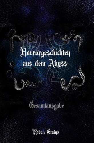 Horrorgeschichten aus dem Abyss - Gesamtausgabe: Teil 1 + Teil 2 von epubli
