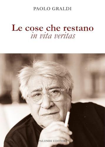 Le cose che restano. In vita veritas von Palombi Editori
