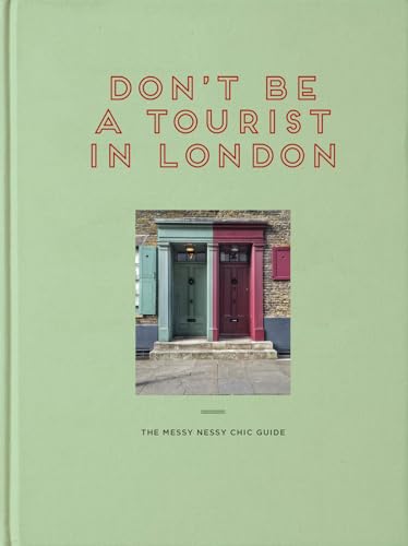 Don't Be a Tourist in London: The Messy Nessy Guide (Messy Nessy Chic Guide) von Acc Art Books