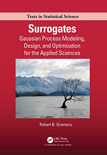 Surrogates: Gaussian Process Modeling, Design, and Optimization for the Applied Sciences (Chapman & Hall/Crc Texts in Statistical Science) von CRC Press