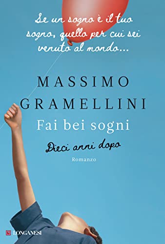 Fai bei sogni. Dieci anni dopo (La Gaja scienza) von Longanesi